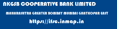 NKGSB COOPERATIVE BANK LIMITED  MAHARASHTRA GREATER BOMBAY MUMBAI GHATKOPAR EAST  ifsc code